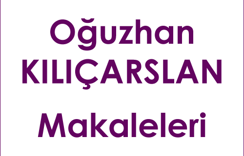 Oğuzhan Kılıçarslan Makaleleri